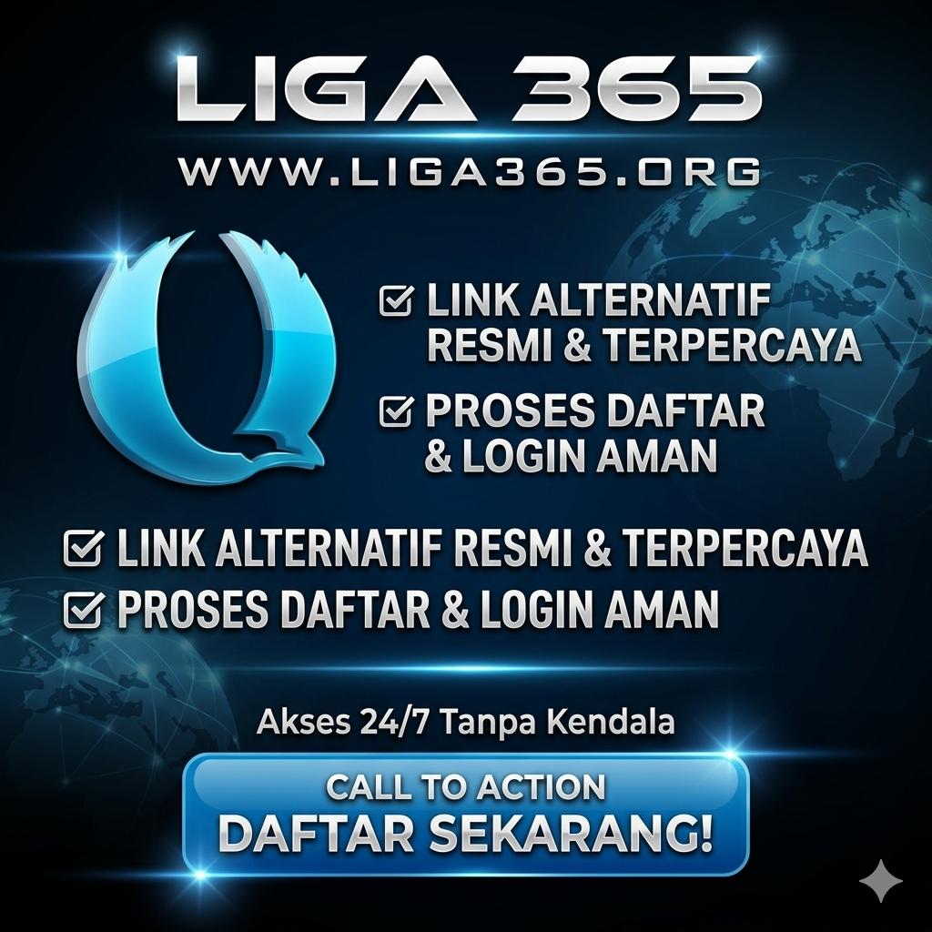 Liga365: Link Alternatif Resmi, Login & Daftar Situs Terpercaya